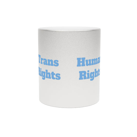 Trans Empowerment Metallic Mug - Trans Rights = Human Rights Design